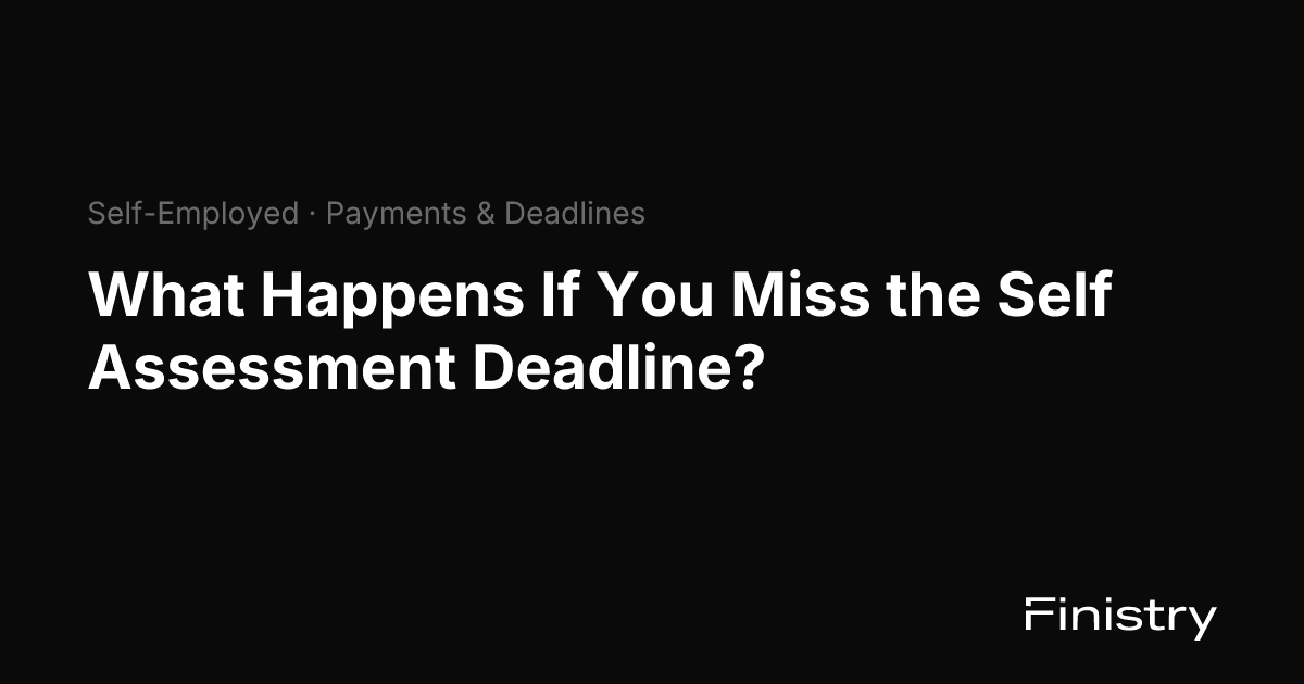 What Happens If You Miss the Self Assessment Deadline? | Finistry
