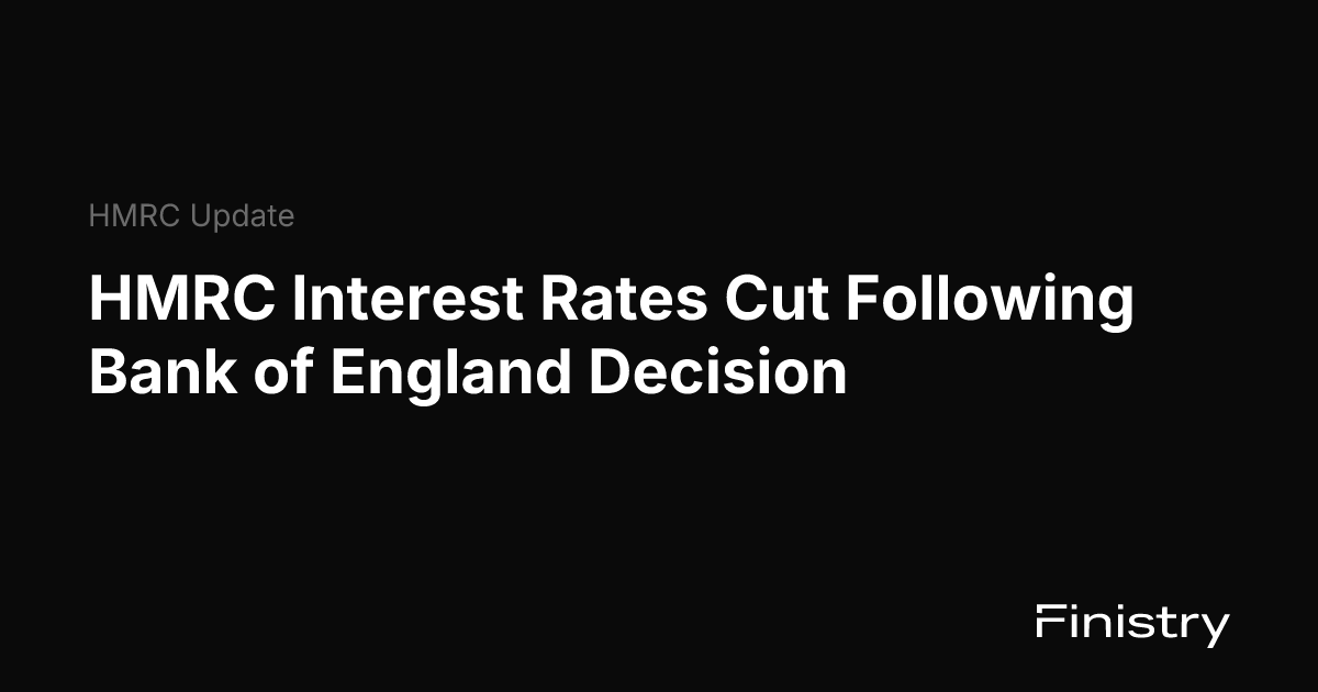HMRC Interest Rates Cut Following Bank of England Decision | Finistry